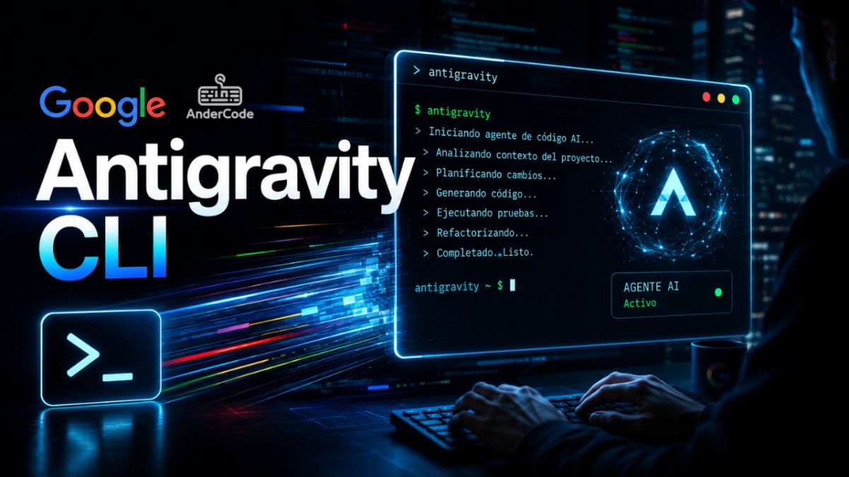 🚀 Google lanza Antigravity CLI: el nuevo agente de IA que quiere reemplazar a Gemini CLI